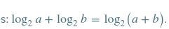 A student mistakenly writes the following in his notes: log2a+log2b=log2(a+b) . However-example-1