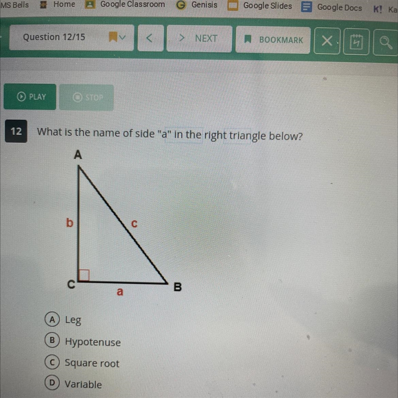 What is the name of side "a" in the right triangle below?-example-1