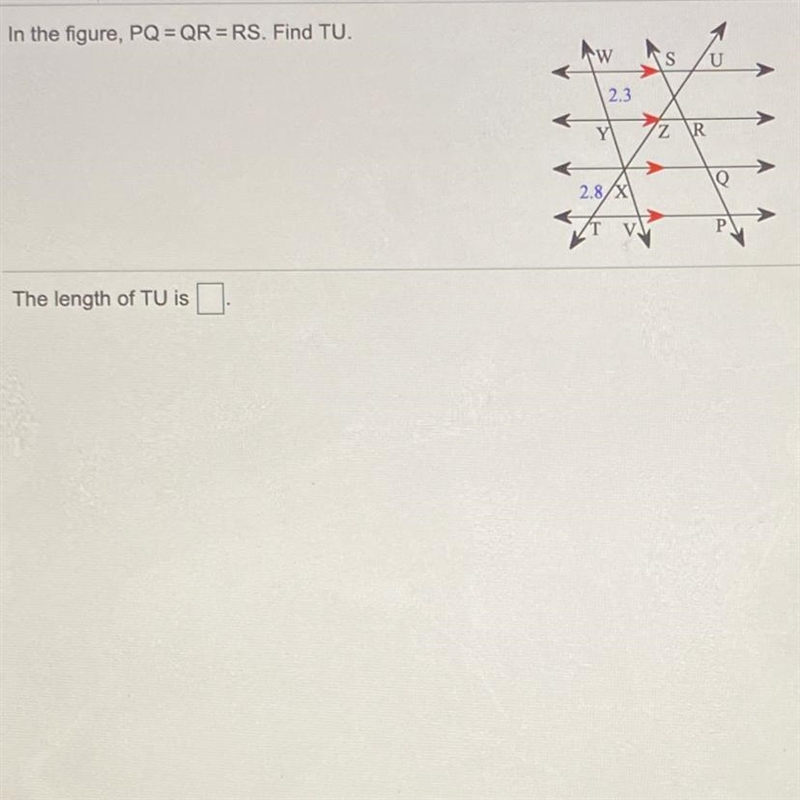 6.2.24 Que In the figure, PQ = QR = RS. Find TU. w s U 2.3 Y 12 R VO 2.8 x P Р The-example-1