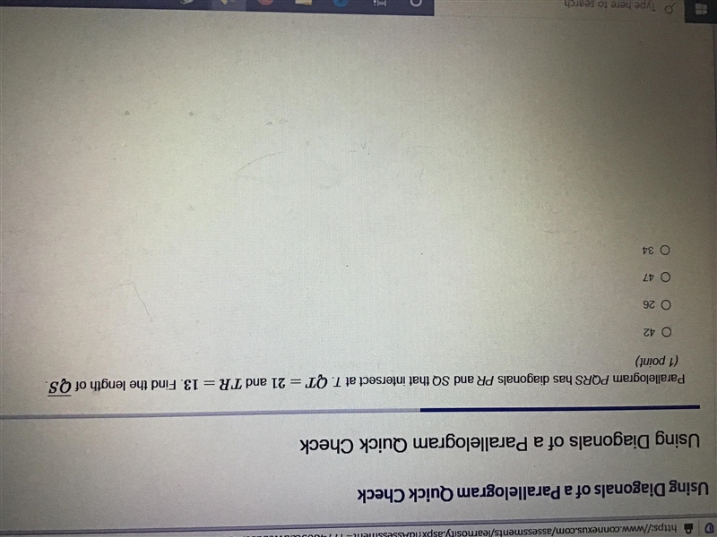Parallelogram PQRS has diagonals PR and SQ that intersect at T. QT =21 and TR =13. Find-example-1