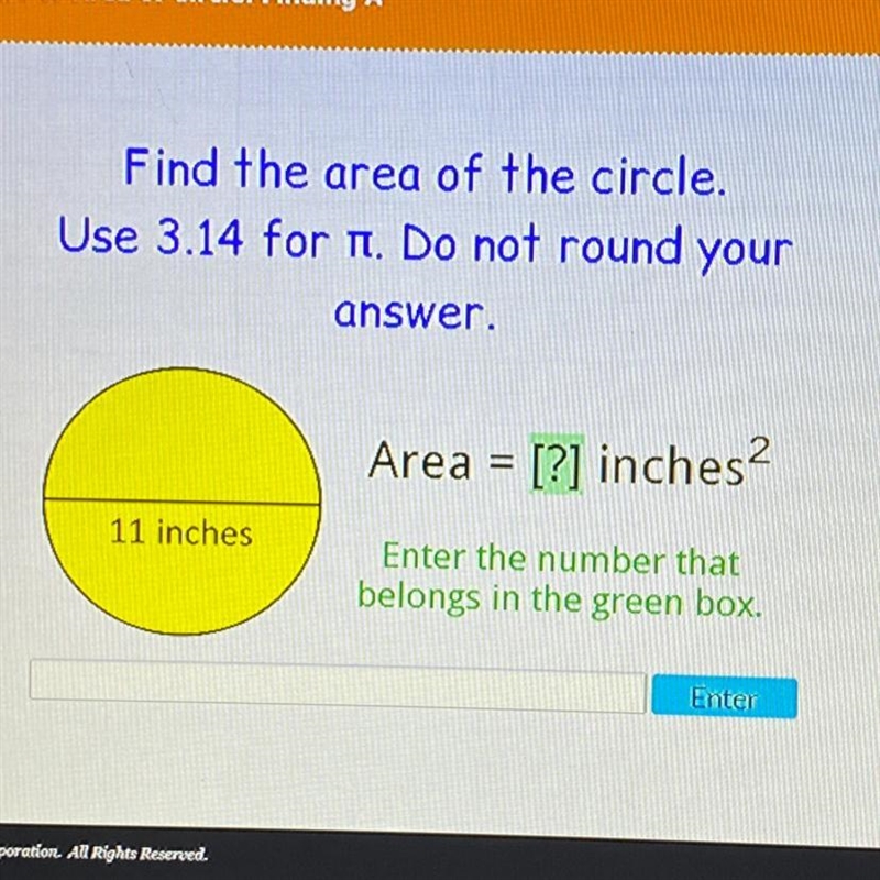 Help asap Find the area of the circle. Use 3.14 for n. Do not round your answer. Area-example-1