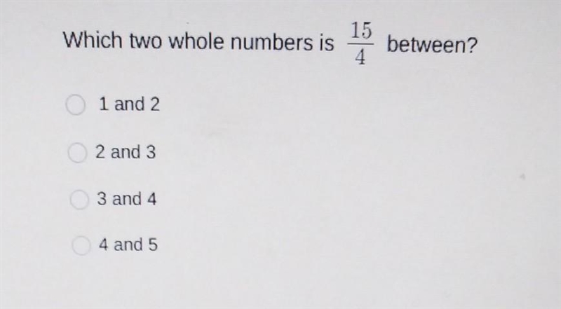 Which two whole number is 15/4 between? LOOK AT PICTURE ​-example-1