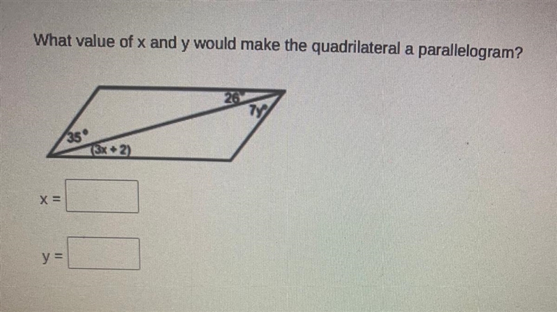 What value of x and y would make the quadrilateral a parallelogram? 26 35° (3x + 2)-example-1