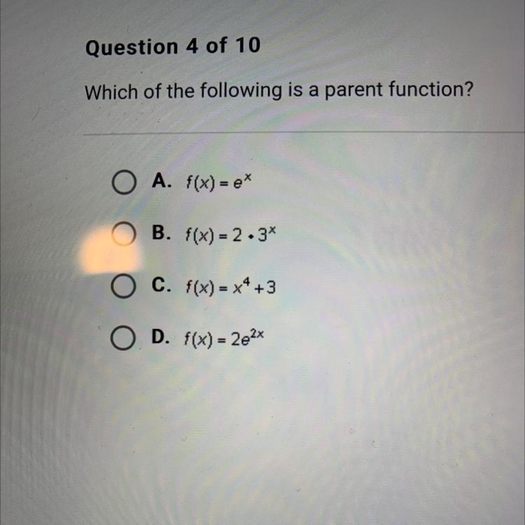 Which of the following is a parent function? O A. f(x) = e* O B. f(x) = 2.34 O x C-example-1