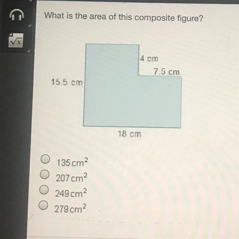 What is the area of this composite figure? 4 cm 7.5 cm 15.5 cm 18 cm 135 cm? O 207 cm-example-1