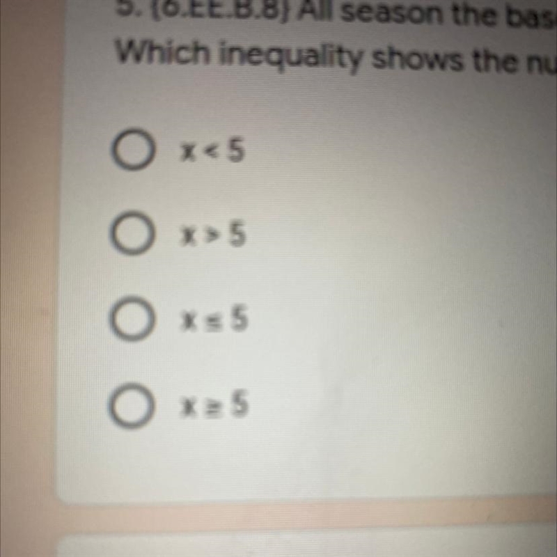 All season the baseball team has scored at least 5 runs in each game. Which inequality-example-1