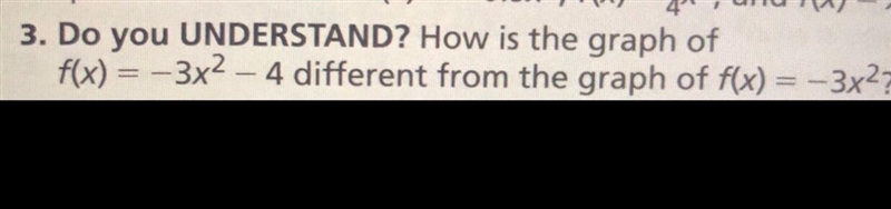 HELP ME ASAP PLEASE?!! (look at the image) How is the graph of f(x) = -3x2 – 4 different-example-1