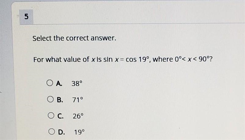 Select the correct answer. For what value of x is sin x = cos 19º, where 0°< x-example-1