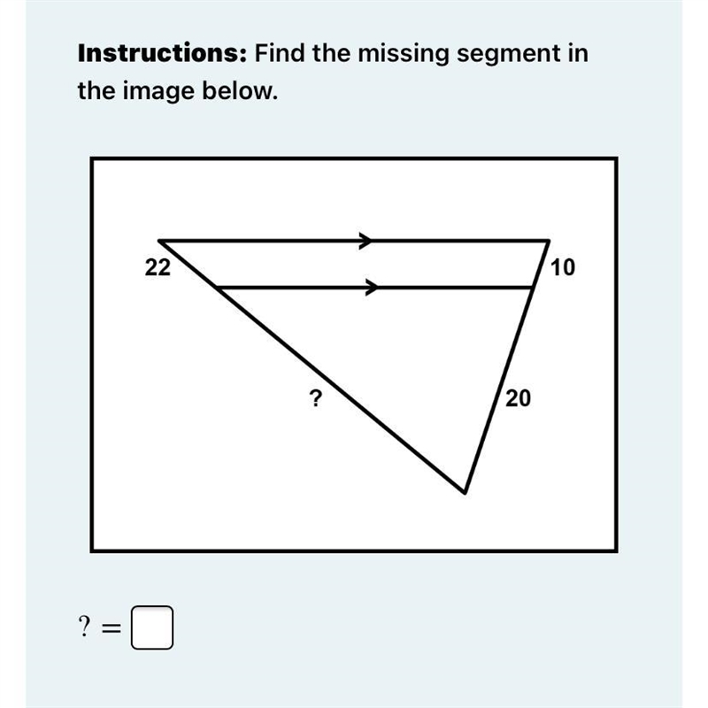 Instructions: Find the missing segment in the image below. Triangle with a missing-example-1