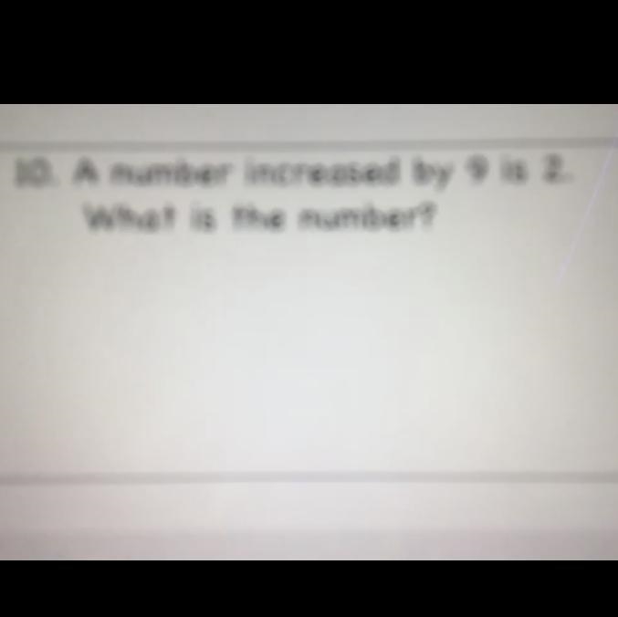 A number increased by 9 is 2 what is the number?-example-1