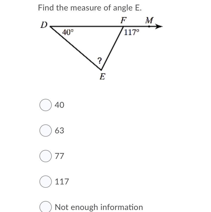 Find the measure of angle E.Angles 2 Question 3 options: 40 63 77 117 Not enough information-example-1