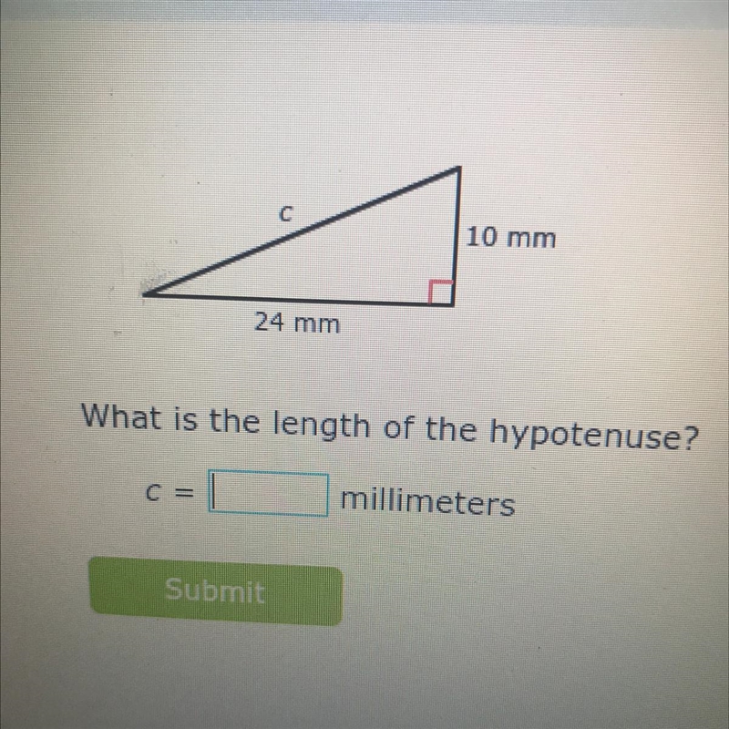 C 10 mm 24 mm What is the length of the hypotenuse?-example-1