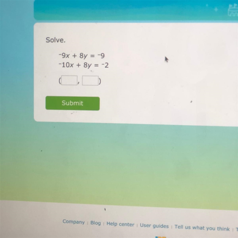 HELP PLEASE!!!!!!!!!! Solve -9x+8y=-9 -10x+8y=-2-example-1