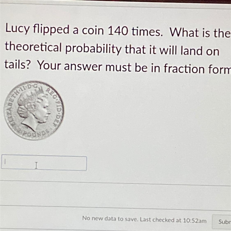 Lucy flipped a coin 140 times. What is the theoretical probability that it will land-example-1