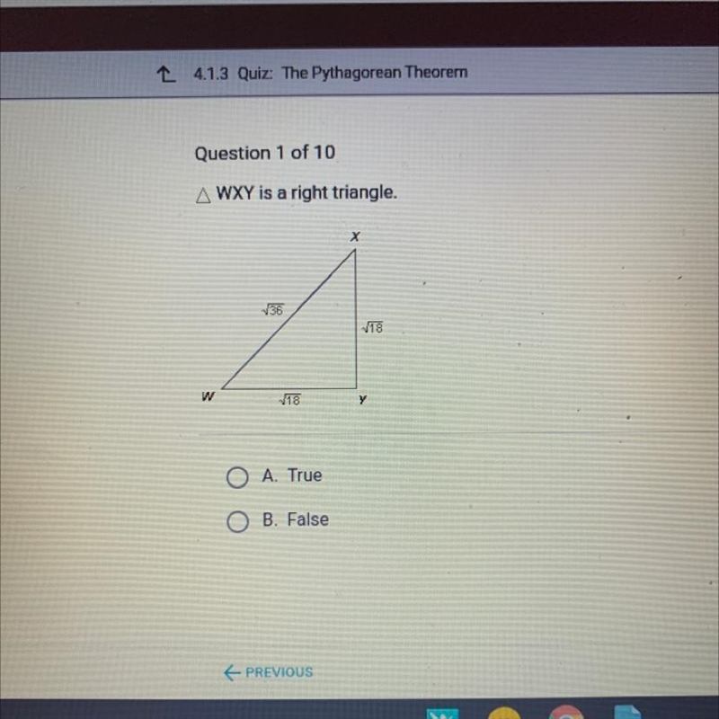 Question 1 of 10 AWXY is a right triangle. X 736 18 18 Y A. True B. False-example-1