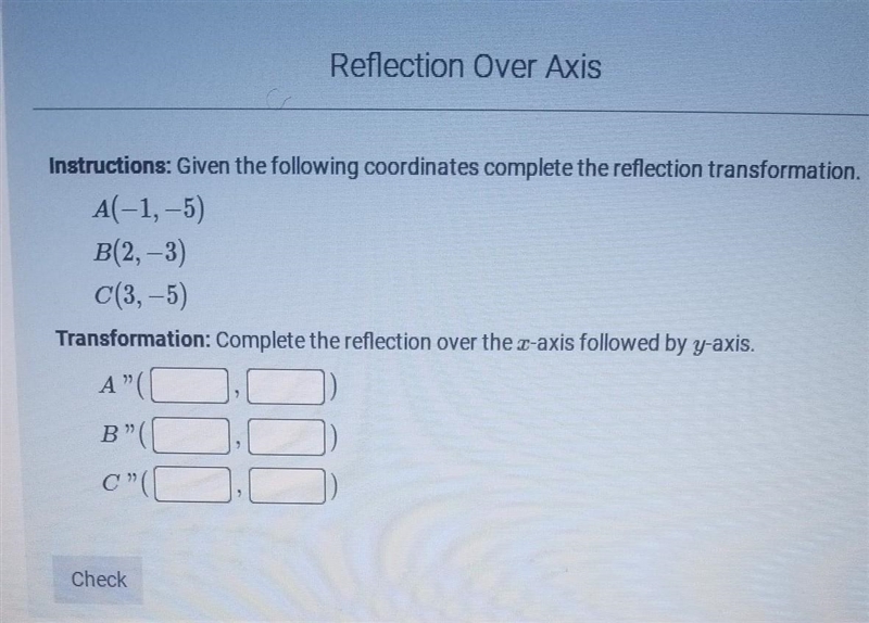 Given the following coordinates complete the reflection transformation.​-example-1