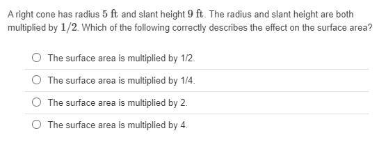 A right cone has radius 5 ft and slant height 9 ft. The radius and slant height are-example-1