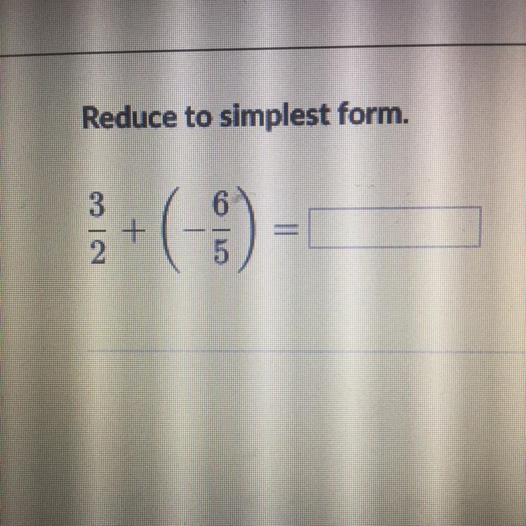 Reduce to simplest form. 3/2 + (-6/5) = ____-example-1