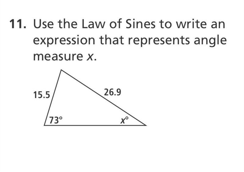 Use the Law of Sines to write an expression that represents angle measure x.-example-1