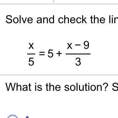 X/5=5+x-9/3 what’s the solution? show work please-example-1