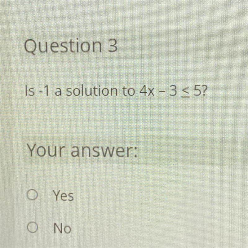 Is -1 a solution to 4x - 3 < 5? (look at the picture)-example-1