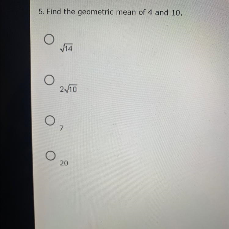 5. Find the geometric mean of 4 and 10.-example-1