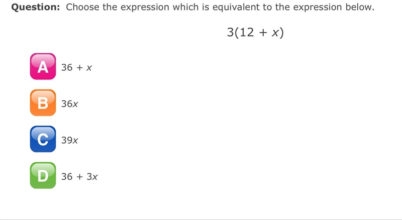 Choose the expression which is equivalent to the expression below. 3(12 + x) A. 36 + x-example-1