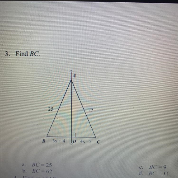 Find BC. AB=25 AC=25 BD=3x+4 DC=4x-5-example-1