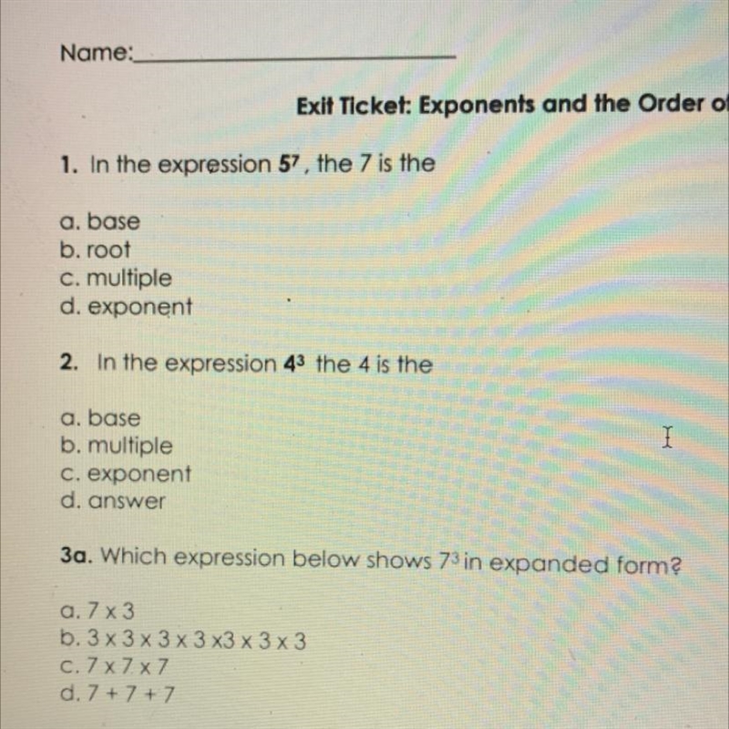 1. In the expression 57, the 7 is the a. base b. root c. multiple d. exponent If u-example-1