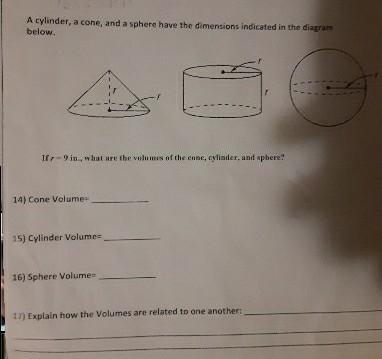 If r = 9 in., what are the volumes for the cone, cylinder, and sphere? I NEED HELP-example-1