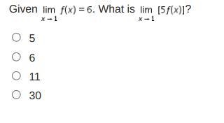 Given Limit of f (x) = 6 as x approaches 1. What is Limit of left-bracket 5 f (x) right-example-1