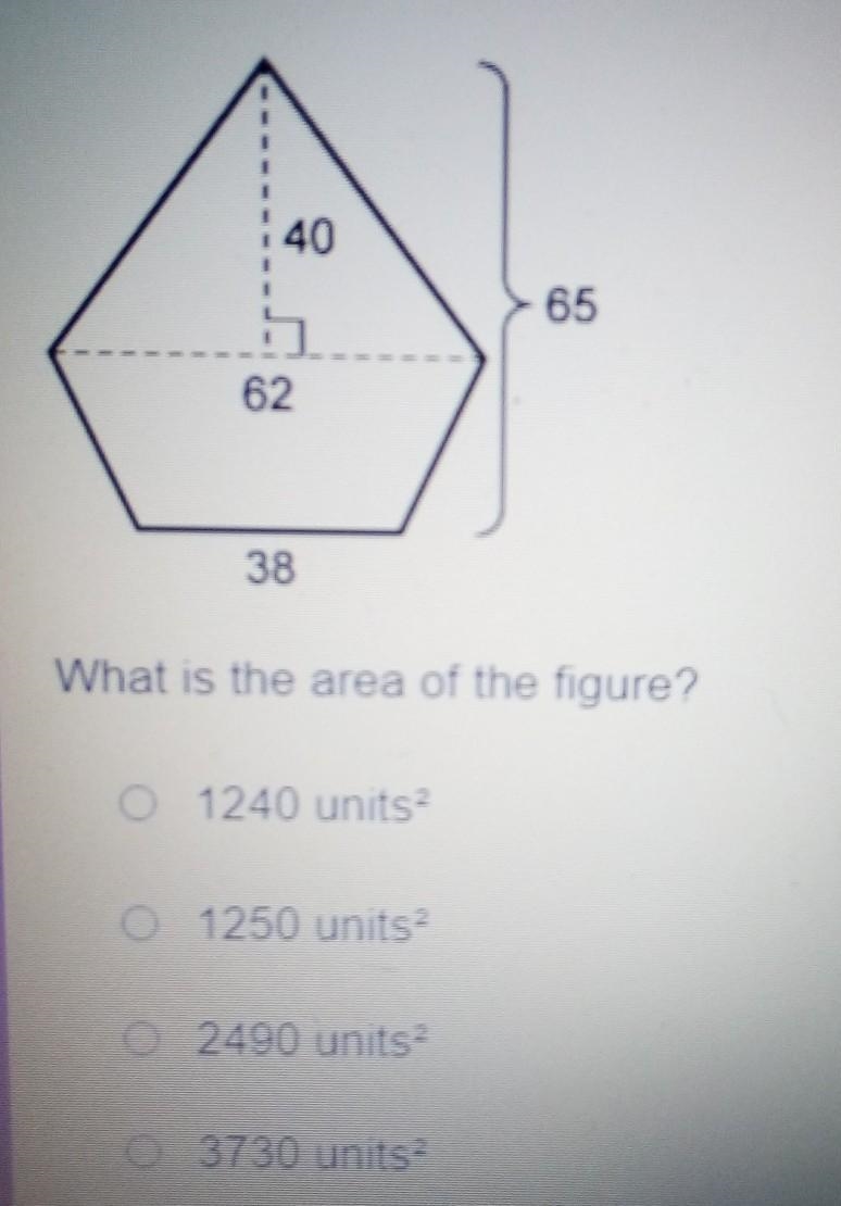 What is the area of the figure? O 1240 units? 0 1250 units? o 2490 units? 0 3730 units-example-1