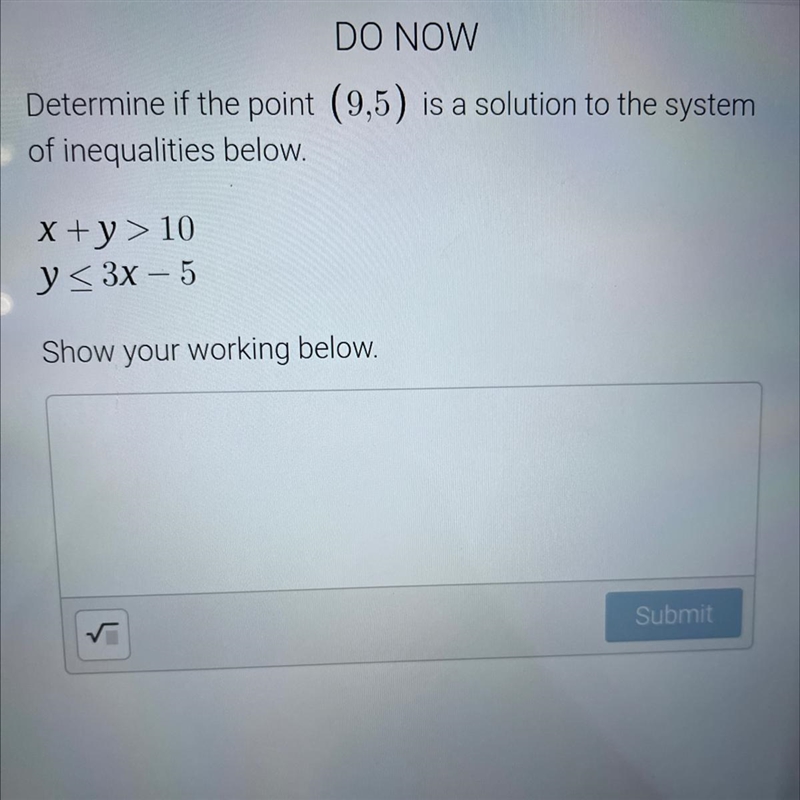 Determine is the point (9,5) is the solution to the system of inequalities below.-example-1