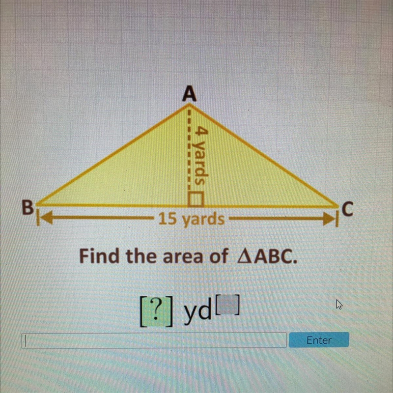 A 4 yards B C 15 yards Find the area of ABC. [?] yd! Enter-example-1