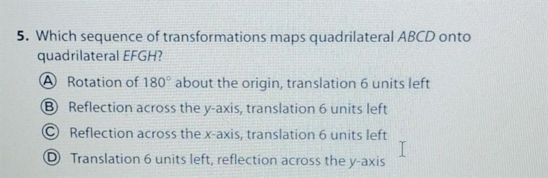 5. Which sequence of transformations maps quadrilateral ABCD onto quadrilateral EFGH-example-1