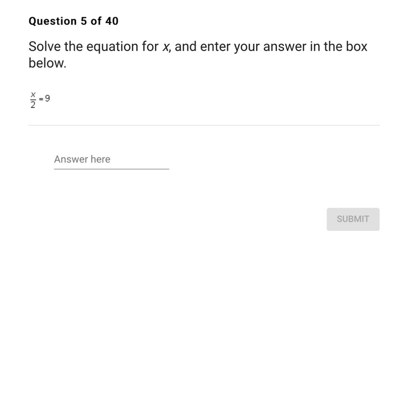 Solve the equation for x, and enter your answer in the box below x/2=9-example-1