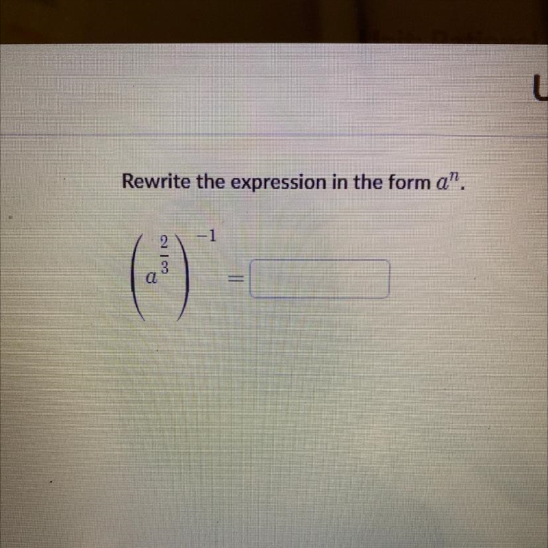 Rewrite the expression in the form a^n (a^2/3)^-1-example-1