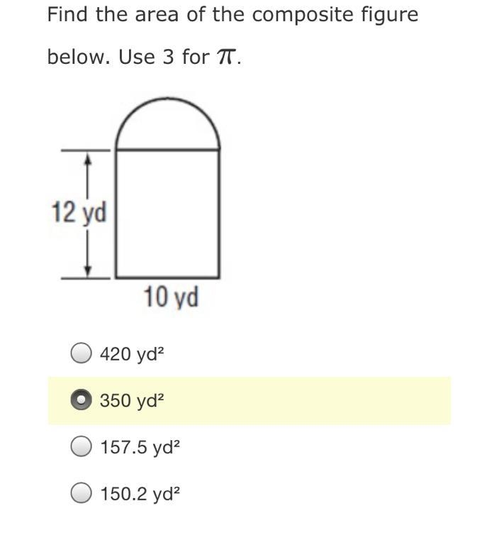 Find the area of the composite figure below. Use 3 for π . 420 yd² 350 yd² 157.5 yd-example-1