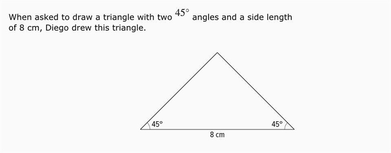 ANSWER QUICK PLEASE Is there a different triangle Diego could have drawn that would-example-1