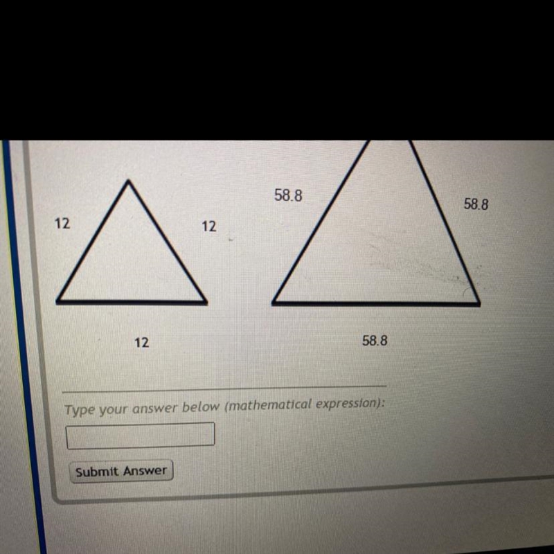 The two equilateral triangles below are similar figures. What is the scale factor-example-1