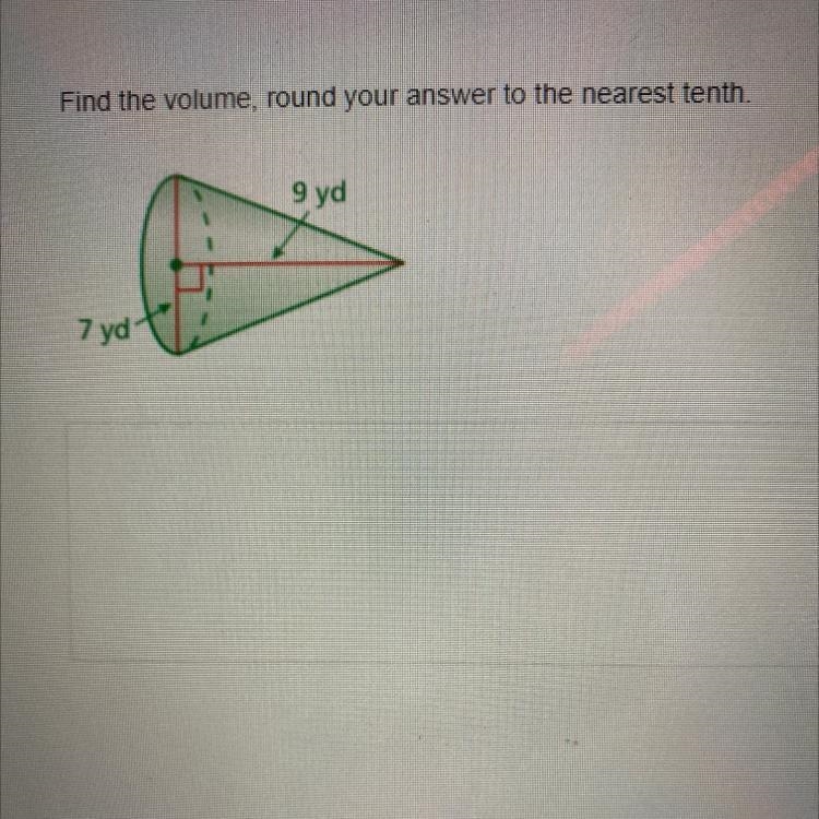 HELPPPPP FAST!!! Find the volume, round your answer to the nearest tenth. 9 yd 7 yd-example-1