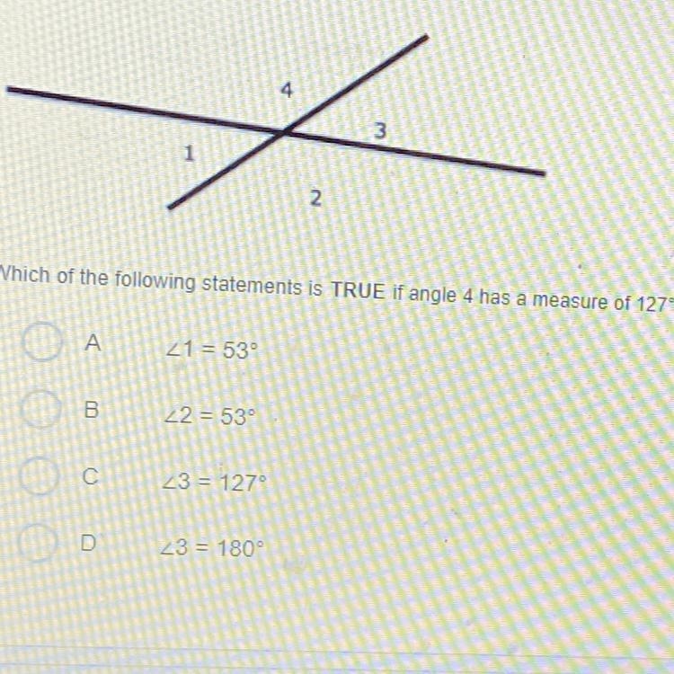 HELP!! Which of the following statements is TRUE if angle 4 has a measure of 127°? А-example-1