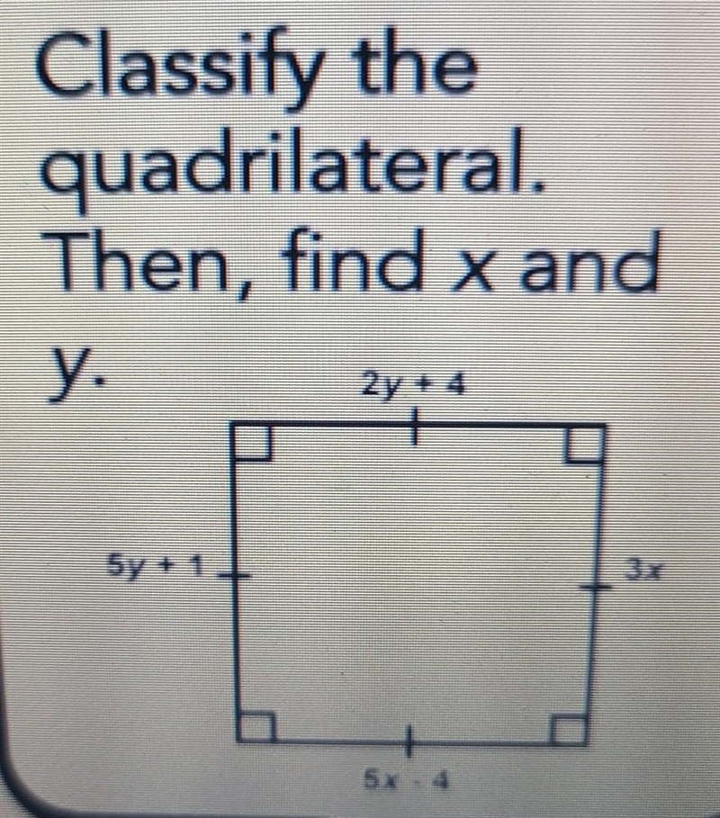 Classify the quadrilateral Then, find x and y. ​-example-1