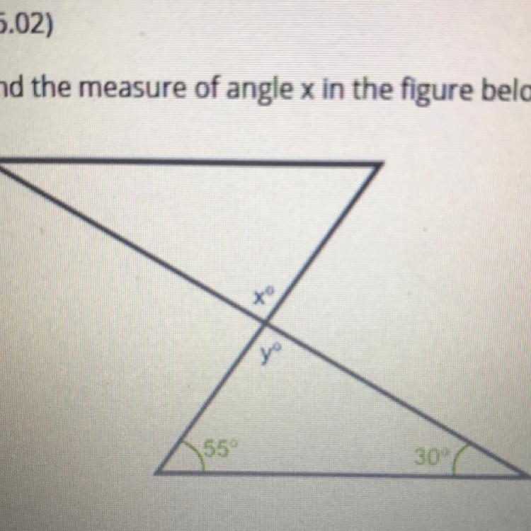 Find the measure of angle x in the figure below: A. 95 B. 55 C. 30 D. 85-example-1