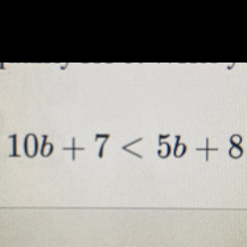 10b + 7 < 5b + 8 plss-example-1