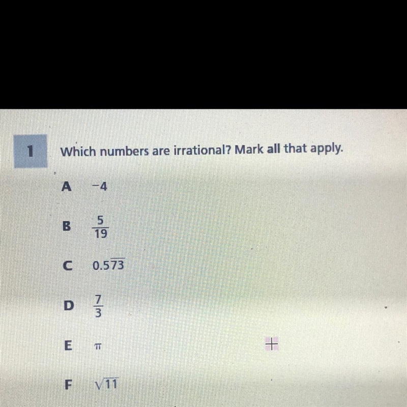 Which numbers are irrational? A 1-4 B 5 19 с 0.573 D 13 7 3 E TI F V 11-example-1