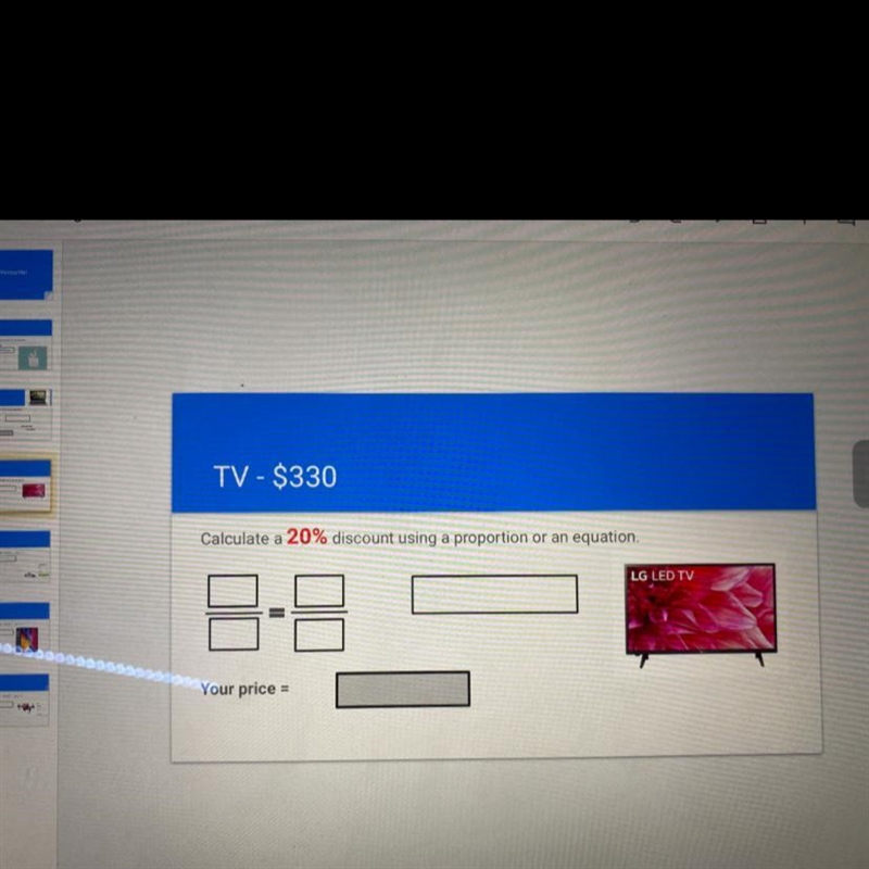 TV - $330 Calculate a 20% discount using a proportion or an equation. LG LED TV Your-example-1