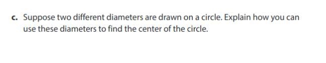 Suppose two different diameters are drawn on a circle. Explain how you can use these-example-1