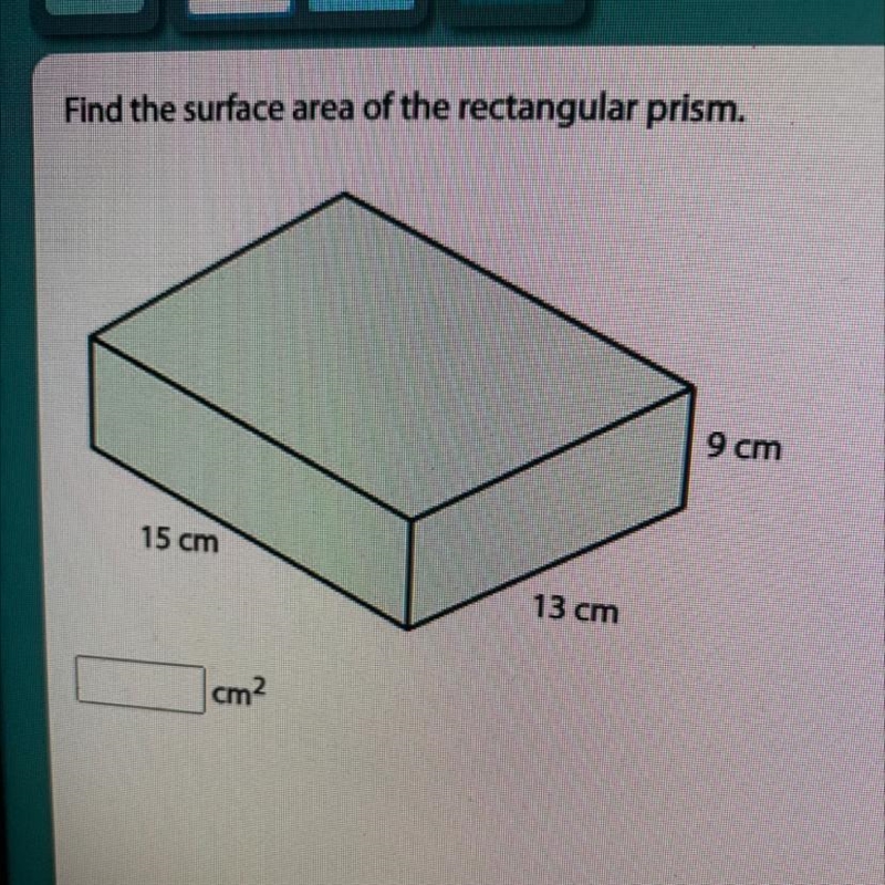 Find the surface area of the rectangular prism. 9 cm 15 cm 13 cm-example-1