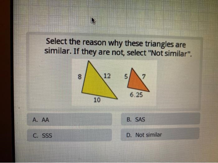 Select the reason why these triangles are similar. If they are not, select “not similar-example-1